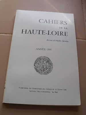 CAHIERS DE LA HAUTE-LOIRE , REVUE D'ETUDES LOCALES , ANNEE 1991