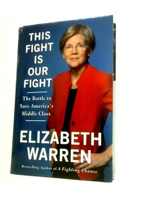Imagen del vendedor de This Fight Is Our Fight: The Battle to Save America's Middle Class a la venta por World of Rare Books