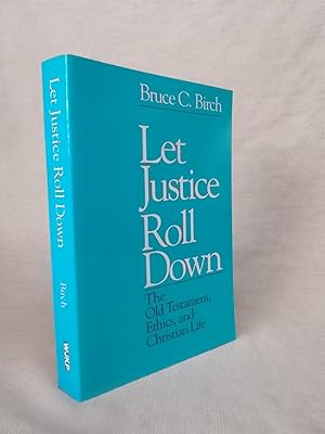 Image du vendeur pour LET JUSTICE ROLL DOWN: THE OLD TESTAMENT, ETHICS AND CHRISTIAN LIFE mis en vente par Gage Postal Books