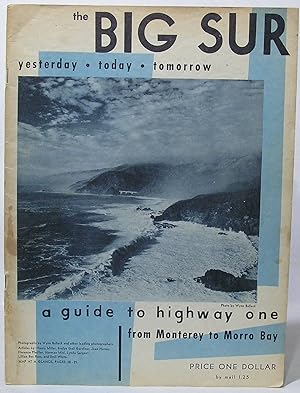 Imagen del vendedor de The Big Sur: Yesterday Today Tomorrow, A Guide to Highway One, from Monteray to Morro Bay a la venta por SmarterRat Books