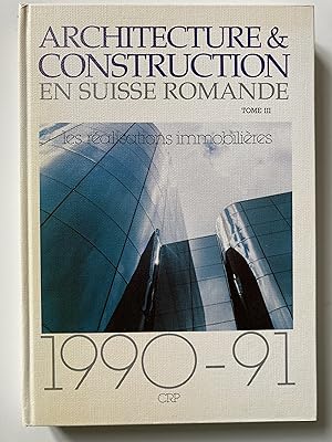 Architecture & Construction en Suisse romande. Tome III Les réalisations immobilières. 1990-91.
