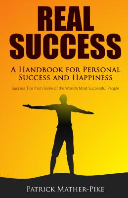 Immagine del venditore per Real Success: A Handbook for Personal Success and Happiness: Success Tips from Some of the World's Most Successful People (Paperback or Softback) venduto da BargainBookStores