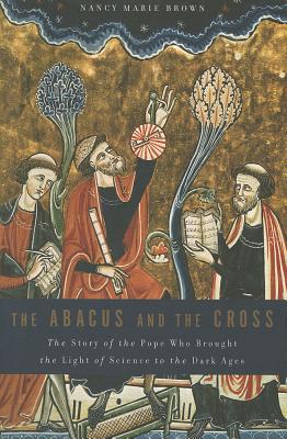 Imagen del vendedor de The Abacus and the Cross: The Story of the Pope Who Brought the Light of Science to the Dark Ages (Paperback or Softback) a la venta por BargainBookStores