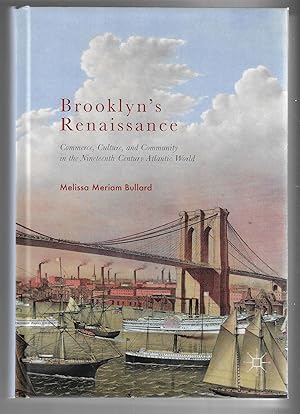Seller image for Brooklyn's Renaissance Commerce, Culture, and Community in the Nineteenth-Century Atlantic World for sale by Walden Books