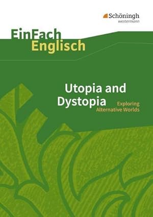 Bild des Verkufers fr Utopia and Dystopia. EinFach Englisch Textausgaben : Exploring Alternative Worlds zum Verkauf von Smartbuy