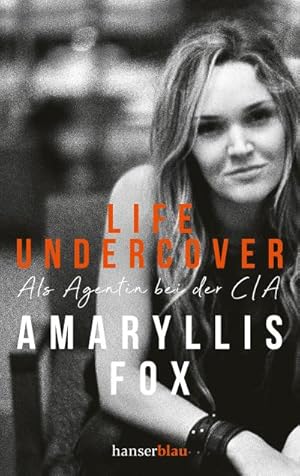 Seller image for Life Undercover : Als Agentin bei der CIA for sale by Smartbuy