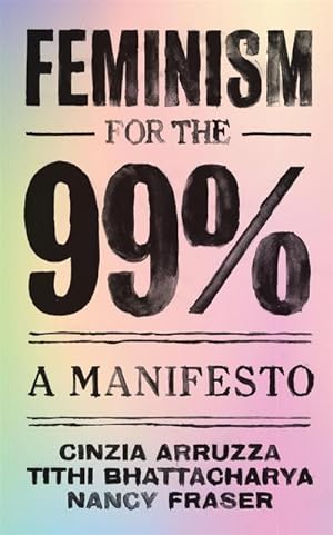 Bild des Verkäufers für Feminism for the 99% : A Manifesto zum Verkauf von Smartbuy