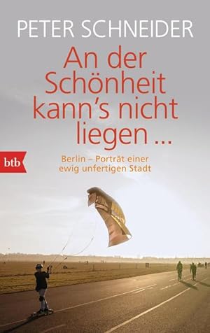 Seller image for An der Schnheit kann's nicht liegen : Berlin-Portrt einer unfertigen Stadt for sale by Smartbuy