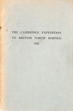 Immagine del venditore per Cambridge Expedition to British North Borneo 1956 - The Objects Of The Expedition Were To Study The Economy, Agriculture And Way Of Life Of The Dusun Villagers In The Tambunan Plain And To Make Cine Films And Tape Recordings Of Traditional Music And Dancing And To Study And Collect Animals, Birds And Insects From The High Altitudes Of The Trus Madi Massif venduto da M Godding Books Ltd