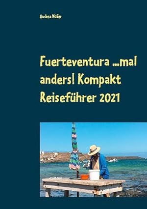 Seller image for Fuerteventura .mal anders! Kompakt Reisefhrer 2021 for sale by Smartbuy