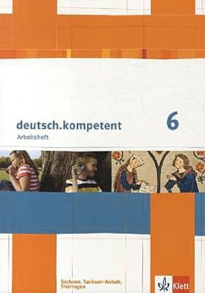 Seller image for deutsch.kompetent. Arbeitsheft 6. Klasse. Ausgabe fr Sachsen, Sachsen-Anhalt und Thringen for sale by Smartbuy
