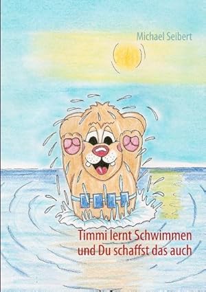 Bild des Verkufers fr Timmi lernt Schwimmen : und Du schaffst das auch. zum Verkauf von Smartbuy
