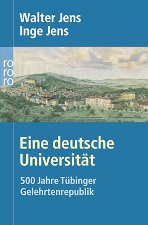 Bild des Verkufers fr Eine deutsche Universitt : 500 Jahre Tbinger Gelehrtenrepublik zum Verkauf von Smartbuy