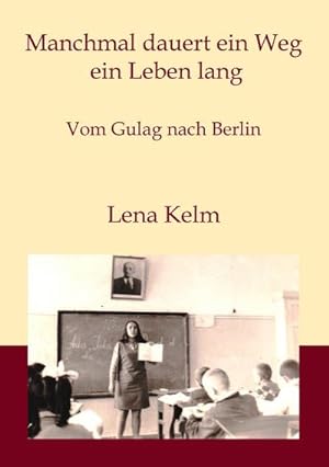Seller image for Manchmal dauert ein Weg ein Leben lang : Vom Gulag nach Berlin for sale by Smartbuy