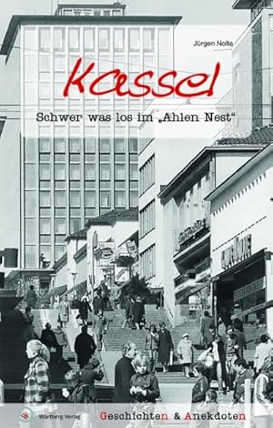 Seller image for Kassel - Geschichten und Anekdoten : Schwer was los im Ahlen Nest for sale by Smartbuy