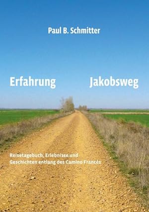 Seller image for Erfahrung Jakobsweg : Reisetagebuch, Erlebnisse und Geschichten entlang des Camino Frances for sale by Smartbuy