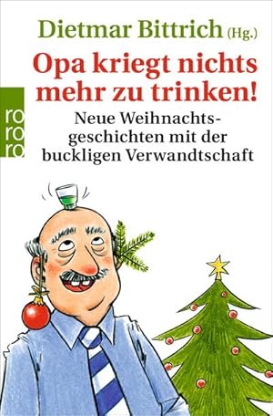 Bild des Verkufers fr Opa kriegt nichts mehr zu trinken! : Neue Weihnachtsgeschichten mit der buckligen Verwandtschaft zum Verkauf von Smartbuy