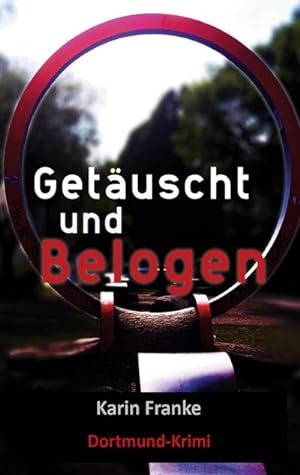 Seller image for Getuscht und Belogen : Dortmund-Krimi for sale by Smartbuy