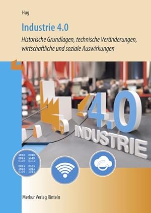 Seller image for Industrie 4.0 : Historische Grundlagen, technische Vernderungen,wirtschaftliche und soziale Auswirkungen for sale by Smartbuy