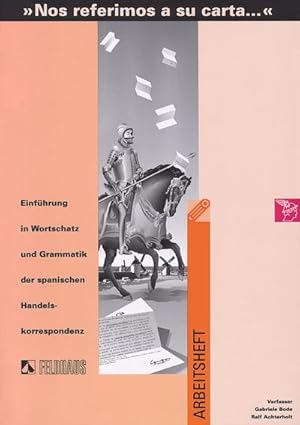 Bild des Verkufers fr Nos referimos a su carta. Einfhrung in Wortschatz und Grammatik. / Nos referimos a su carta. Einfhrung in Wortschatz und Grammatik. : Arbeitsheft zum Verkauf von Smartbuy