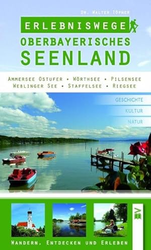 Bild des Verkufers fr Erlebniswege Oberbayerisches Seenland : Wandern, entdecken und erleben. Ammersee Ostufer, W rthsee, Pilsensee, Weblinger See, Staffelsee, Riegsee zum Verkauf von Smartbuy