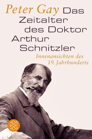 Bild des Verkufers fr Das Zeitalter des Doktor Arthur Schnitzler : Innenansichten des 19. Jahrhunderts zum Verkauf von Smartbuy