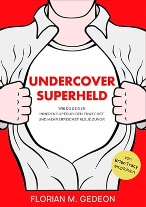 Bild des Verkufers fr Undercover Superheld : Wie Du Deinen inneren Superhelden erweckst und mehr erreichst als je zuvor zum Verkauf von Smartbuy