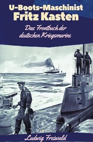 Bild des Verkufers fr U-Boots-Maschinist Fritz Kasten : Das Frontbuch der deutschen Kriegsmarine zum Verkauf von Smartbuy