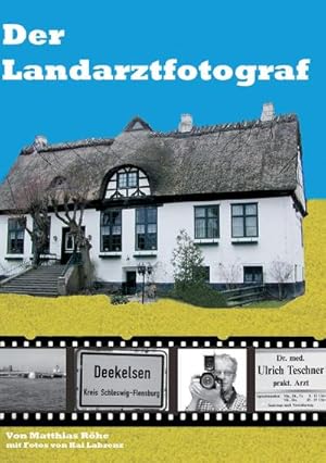 Seller image for Der Landarztfotograf : Berichte in Wort und Bild ber die Dreharbeiten der TV-Arztserie "Der Landarzt" for sale by Smartbuy