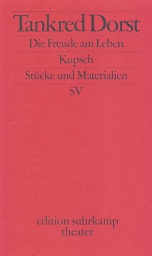 Image du vendeur pour Die Freude am Leben. Kupsch : Stcke und Materialien. Mitarb. v. Ursula Ehler mis en vente par Smartbuy