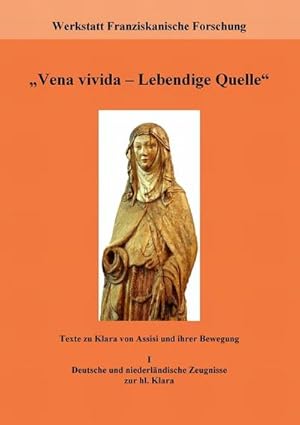 Bild des Verkufers fr Vena vivida - Lebendige Quelle" : Texte zu Klara von Assisi und ihrer Bewegung. I. Deutsche und niederlndische Zeugnisse zur hl. Klara zum Verkauf von Smartbuy