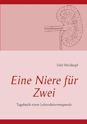 Bild des Verkufers fr Eine Niere fr Zwei : Tagebuch einer Lebendnierenspende zum Verkauf von Smartbuy