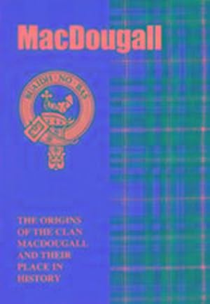 Bild des Verkufers fr MacDougall : The Origins of the Clan MacDougall and Their Place in History zum Verkauf von Smartbuy