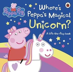 Bild des Verkufers fr Peppa Pig: Where's Peppa's Magical Unicorn? : A Lift-the-Flap Book zum Verkauf von Smartbuy