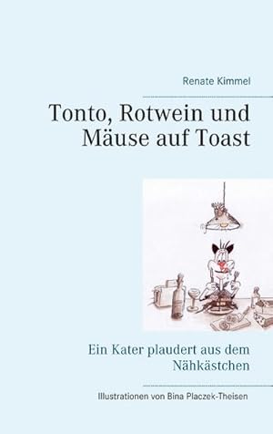 Seller image for Tonto, Rotwein und Muse auf Toast : Ein Kater plaudert aus dem Nhkstchen for sale by Smartbuy