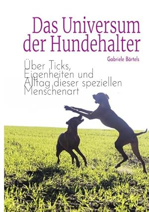 Bild des Verkufers fr Das Universum der Hundehalter : ber Ticks, Eigenheiten und Alltag dieser speziellen Menschenart zum Verkauf von Smartbuy