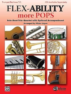 Seller image for Flex-Ability More Pops -- Solo-Duet-Trio-Quartet with Optional Accompaniment : Trumpet/Baritone T.C. for sale by Smartbuy