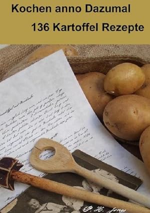 Bild des Verkufers fr Kochen anno Dazumal - 136 Kartoffel Rezepte zum Verkauf von Smartbuy