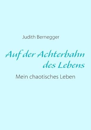 Seller image for Auf der Achterbahn des Lebens : Mein chaotisches Leben for sale by Smartbuy