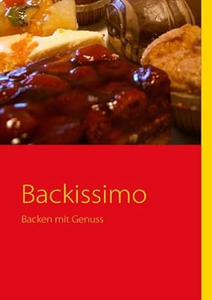 Seller image for Backissimo : Backen mit Genuss for sale by Smartbuy