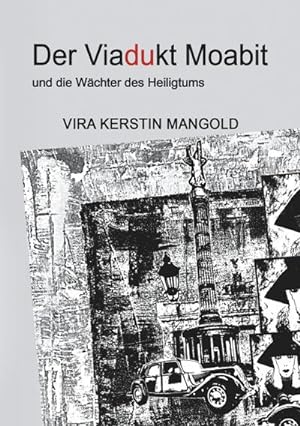 Seller image for Der Viadukt Moabit und die Wchter des Heiligtums for sale by Smartbuy
