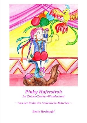 Bild des Verkufers fr Seelenlicht-Mrchen / Pinky Haferstroh - Im Zirkus-Zauber-Wunderland : Aus der Reihe der Seelenlicht-Mrchen zum Verkauf von Smartbuy