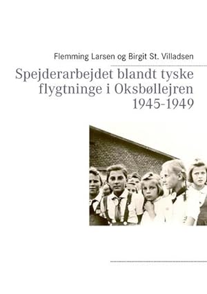 Bild des Verkufers fr Spejderarbejdet blandt tyske flygtninge i Oksbllejren 1945-1949 zum Verkauf von Smartbuy