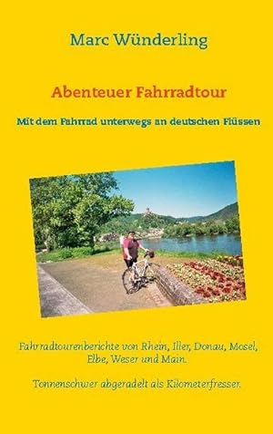 Seller image for Abenteuer Fahrradtour : Mit dem Fahrrad unterwegs an deutschen Flssen for sale by Smartbuy