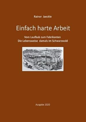 Bild des Verkufers fr Einfach harte Arbeit : Vom Lausbub zum Fabrikanten - Die Lebensweise damals im Schwarzwald >>> Ausgabe vom 14. Juli 2020 <<< zum Verkauf von Smartbuy