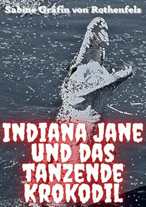 Seller image for Indiana Jane und das tanzende Krokodil for sale by Smartbuy