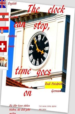 Bild des Verkufers fr The clock can stop, time goes on German English Serbian Swiss Austria : The healthy person does not count his years. Go slowly, you will get far. zum Verkauf von Smartbuy