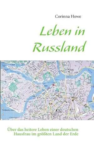 Bild des Verkufers fr Leben in Russland : ber das heitere Leben einer deutschen Hausfrau im grten Land der Erde zum Verkauf von Smartbuy