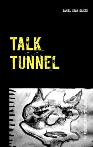 Bild des Verkufers fr Talk Tunnel : Am Abgrund der Unterhaltung zum Verkauf von Smartbuy