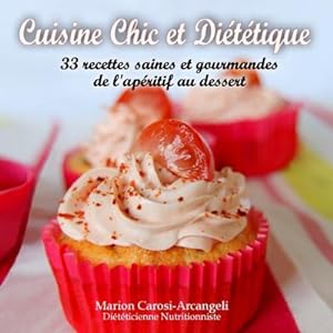 Image du vendeur pour Cuisine Chic et Dittique : 33 recettes saines et gourmandes de l'apritif au dessert mis en vente par Smartbuy